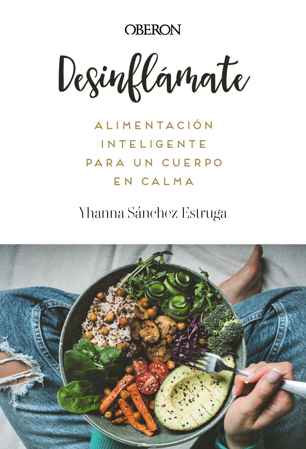 Desinflámate. Alimentación inteligente para un cuerpo en calma