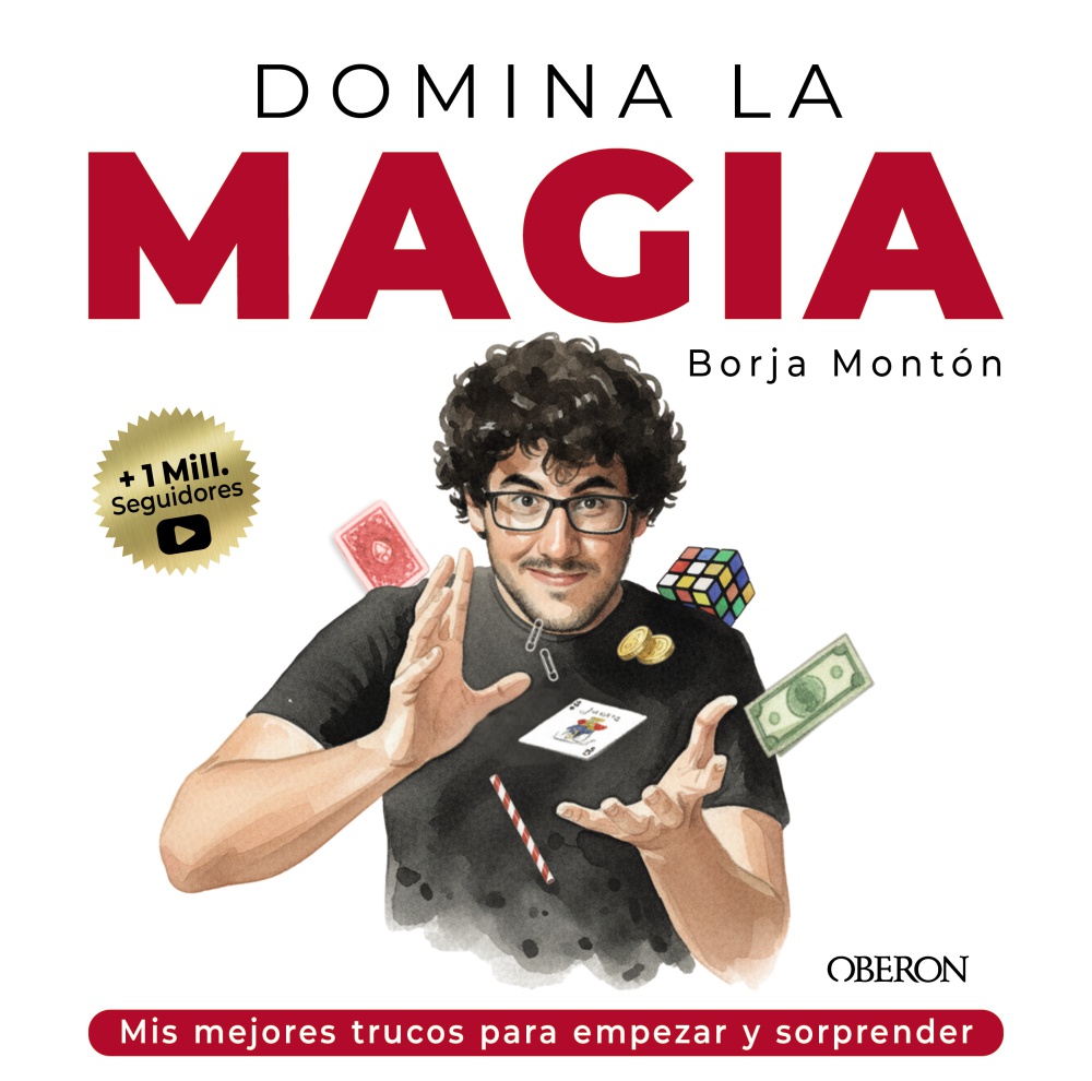 Domina la magia. Los mejores trucos para sorprender - Borja  Montón Rodríguez